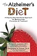 The Alzheimer's Diet: A Step-by-Step Nutritional Approach for Memory Loss Prevention and Treatment (Volume 1)