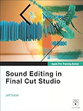 Apple Pro Training Series: Sound Editing in Final Cut Studio