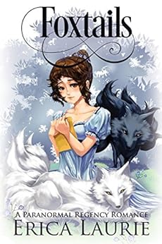 Foxtails: A Paranormal Regency Romance by [Laurie, Erica]