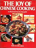 The Joy of Chinese Cooking, A Step-by-step Guide with 186 Recipes by 