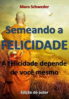 Livro Semeando a Felicidade: a felicidade depende de você mesmo