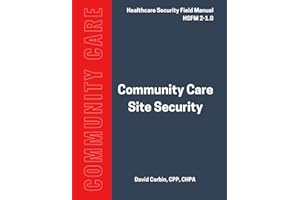 Community Care Site Security: Healthcare Security Field Manual 2-1.0