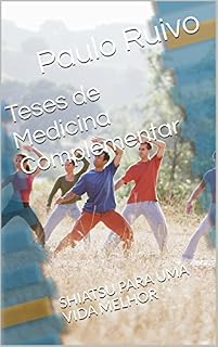 Teses de Medicina Complementar: SHIATSU PARA UMA VIDA MELHOR