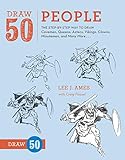 Draw 50 People: The Step-by-Step Way to Draw Cavemen, Queens, Aztecs, Vikings, Clowns, Minutemen, and Many More...