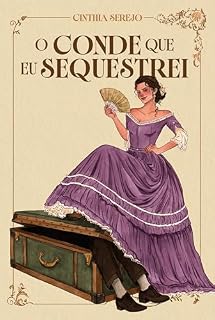 Livro O conde que eu sequestrei – Um romance de época repleto de aventura no Brasil Imperial