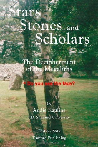 Stars, Stones and Scholars: The Decipherment of the Megaliths as an Ancient Survey of the Earth by Astronomy