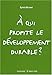 A qui profite le dÃ©veloppement durable ? (French Edition) by 