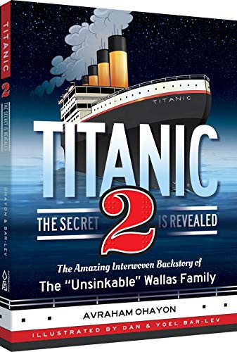 Titanic 2 - The Secret Is Revealed:The Amazing Interwoven Backstory of The "Unsinkable" Wallas Family