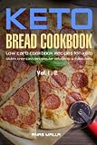Ketogenic Bread: 48 Low Carb Cookbook Recipes for Keto, Gluten Free Easy Recipes for Ketogenic & Pal Ketogenic Bread: 48 Low Carb Cookbook Recipes for Keto, Gluten Free Easy Recipes for Ketogenic & Pal