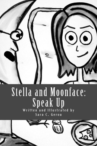 Stella and Moonface: Speak Up by Sara C. Gerou