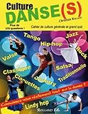 Culture danse(s) : Cahier de culture générale et grand quiz by 