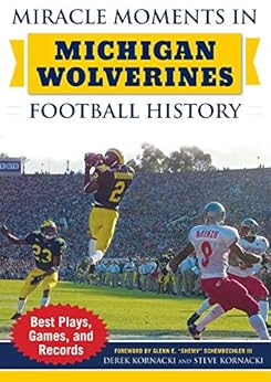 Miracle Moments in Michigan Wolverines Football History Best Plays Games and Records