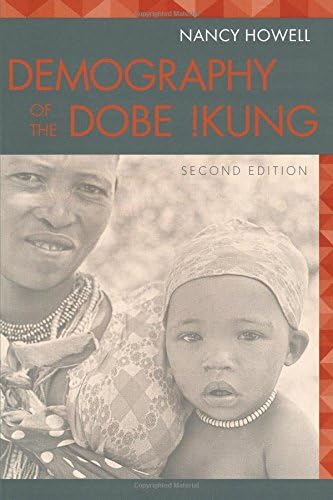 Demography of the Dobe! Kung (Evolutionary Foundations of Human Behavior)