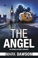 The Angel (An Isabella Rose Thriller Book 1)