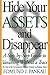 Hide Your Assets and Disappear: A Step-by-Step Guide to Vanishing Without a Trace