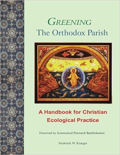 Greening The Orthodox Parish A Handbook For Christian Ecological Practice Krueger Frederick W Bartholomew Hah Ecumenical Patriarch Rossi Vincent P 9781469949369 Amazon Com Books