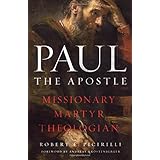 Paul The Apostle: Missionary, Martyr, Theologian