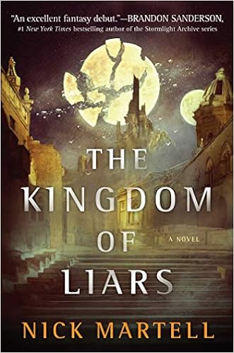 Amazon Com The Kingdom Of Liars A Novel 1 The Legacy Of The Mercenary King 9781534437784 Martell Nick Books