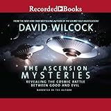 The Ascension Mysteries: Revealing the Cosmic Battle Between Good and Evil by