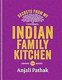 Secrets From My Indian Family Kitchen by Anjali Pathak