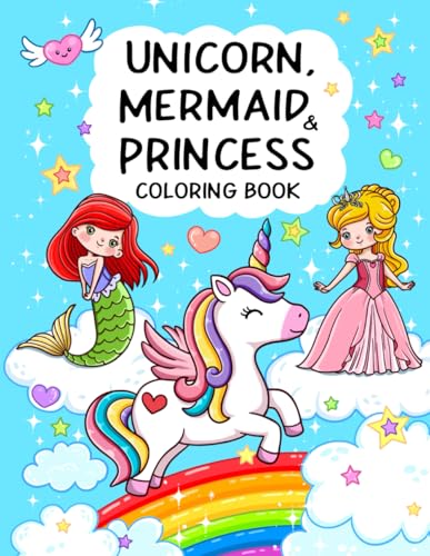 Unicorn, Mermaid & Princess: Cute, Fun and Magical Coloring Book For Kids Ages 4-8 Unicorn, Mermaid & Princess: Cute, Fun and Magical Coloring Book For Kids Ages 4-8 Paperback