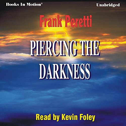 Piercing the Darkness by Frank Peretti