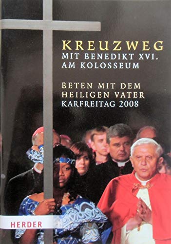 Kreuzweg am Kolosseum unter dem Vorsitz des Heiligen Vaters Benedikt XVI.: Karfreitag 2008