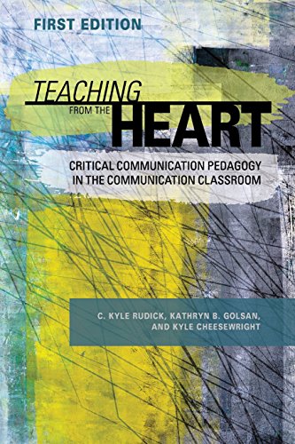 Download Teaching From the Heart: Critical Communication Pedagogy in the Communication Classroom Download Teaching From the Heart: Critical Communication Pedagogy in the Communication Classroom