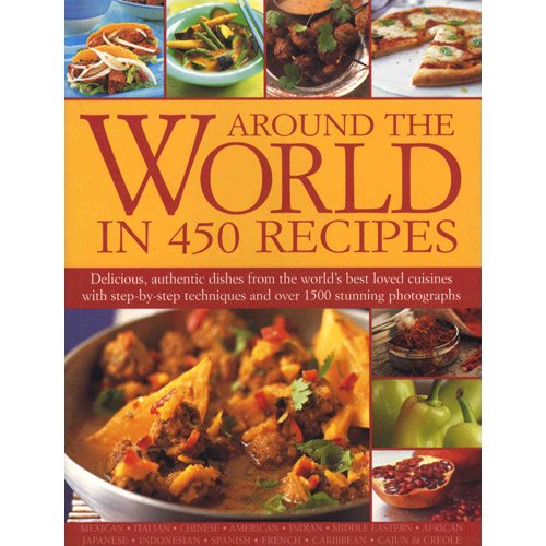 Around the World in 450 Recipes: Delicious, Aut... 1846812968 Book Cover
