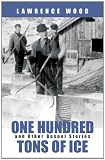 One Hundred Tons of Ice and Other Gospel StoriesÂ by 