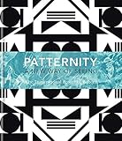 Patternity. A New Way of Seeing: The inspirational power of pattern by Patternity
