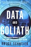 Data and Goliath: The Hidden Battles to Collect Your Data and Control Your World