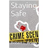 Staying Safe: How to Avoid Becoming the Victim of Crime and Terrorism