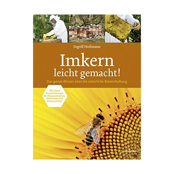 Imkern leicht gemacht! Das ganze Wissen über die natürliche Bienenhaltung . Mit vielen Bauanleitungen für Magazinbeuten…
