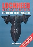 Lockheed Blackbird: Beyond the Secret Missions (General Aviation) by Paul Crickmore