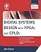 Digital Systems Design with FPGAs and CPLDs by 
