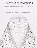 Beyond Bibliometrics: Harnessing Multidimensional Indicators of Scholarly Impact (MIT Press)
