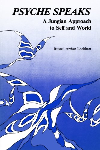Psyche Speaks: A Jungian Approach to Self and World
