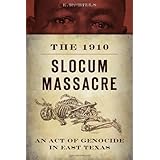 The 1910 Slocum Massacre: An Act of Genocide in East Texas (True Crime)