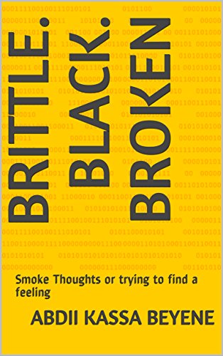 [R.e.a.d] Brittle. Black. Broken: Smoke Thoughts or trying to find a feeling<br />[D.O.C]