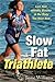 Slow Fat Triathlete by Jayne Williams, Tim Anderson