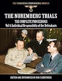 The Nuremberg Trials - The Complete Proceedings Vol 4: Individual Responsibility of the Defendants (The Third Reich from Original Sources)