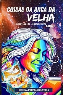 Livro Coisas da Arca da Velha: Escritas da Maturidade