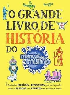 Livro O Grande Livro de História do Manual do Mundo: Anotações incríveis e divertidas para você aprender sobre as pessoas e os eventos que mudaram o mundo (Grandes Livros do Manual do Mundo)