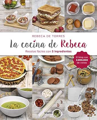 La cocina de Rebeca: Recetas fáciles con 5 ingredientes eBook: De ...