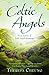 Celtic Angels: True stories of Irish Angel Blessings by