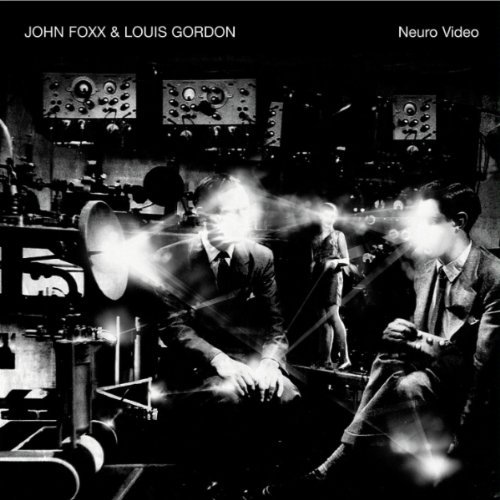 John Foxx & Louis Gordon - Neuro Video - Zortam Music