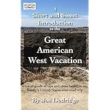 A Short and Sweet Introduction to the Great American West Vacation: a travel guide of tips and ideas based on my family's United States west road trip (Short and Sweet Introductions Book 5)