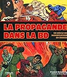La propagande dans la BD un siècle de manipulation en images (EYROLLES) by 