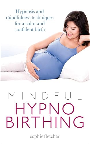 Download Mindful Hypnobirthing: Hypnosis and Mindfulness Techniques for a Calm and Confident Birth PDF